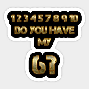 Do you have my 6? Sticker